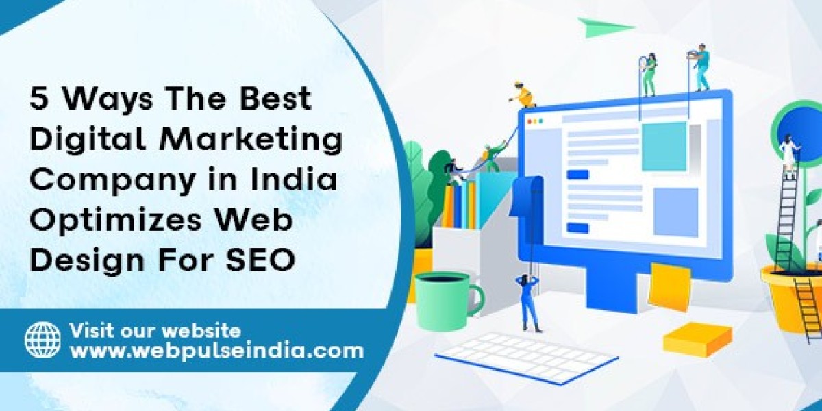 5 Ways The Best Digital Marketing Company in India Optimizes Web Design For SEO
