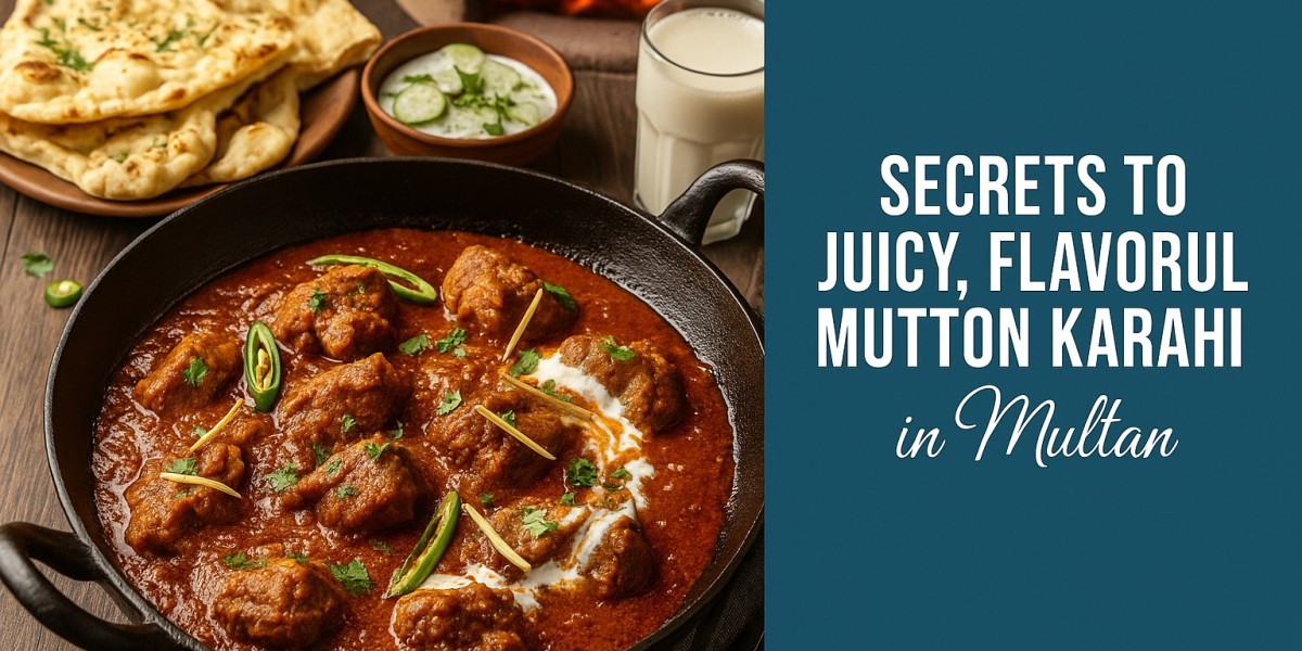 Secrets to Juicy, Flavorful Mutton Karahi in Multan