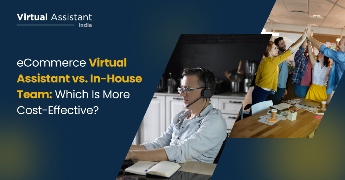 Cost-effectiveness of Hiring an eCommerce VA vs an In-House Team