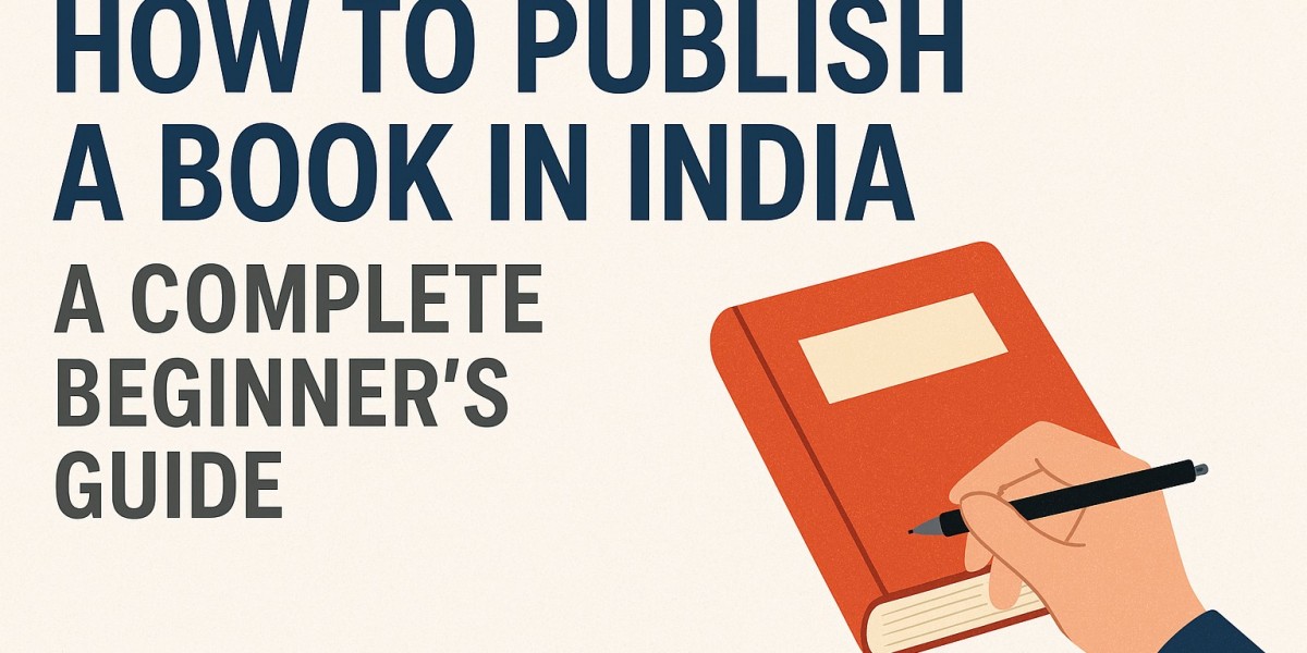 How to Publish a Book in India: A Complete Beginner’s Guide