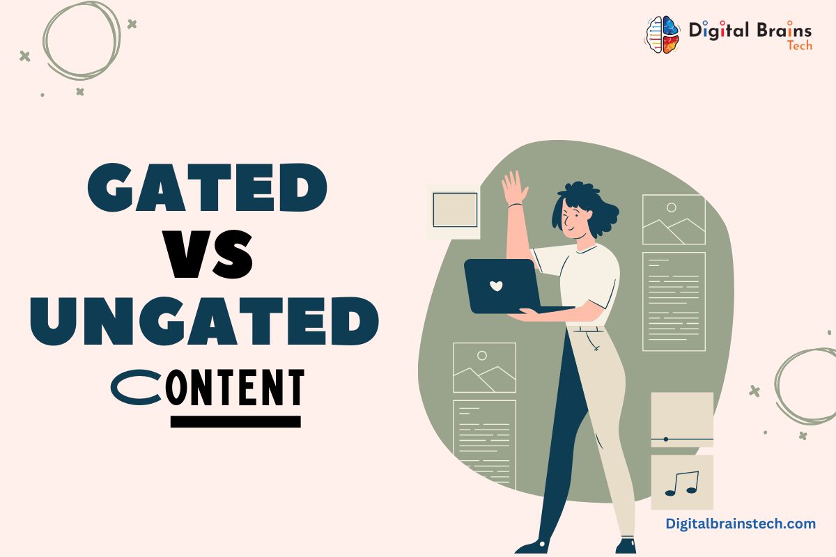 Gated vs Ungated Content: When to Use Each for Maximum Impact? - Digital Brains Tech