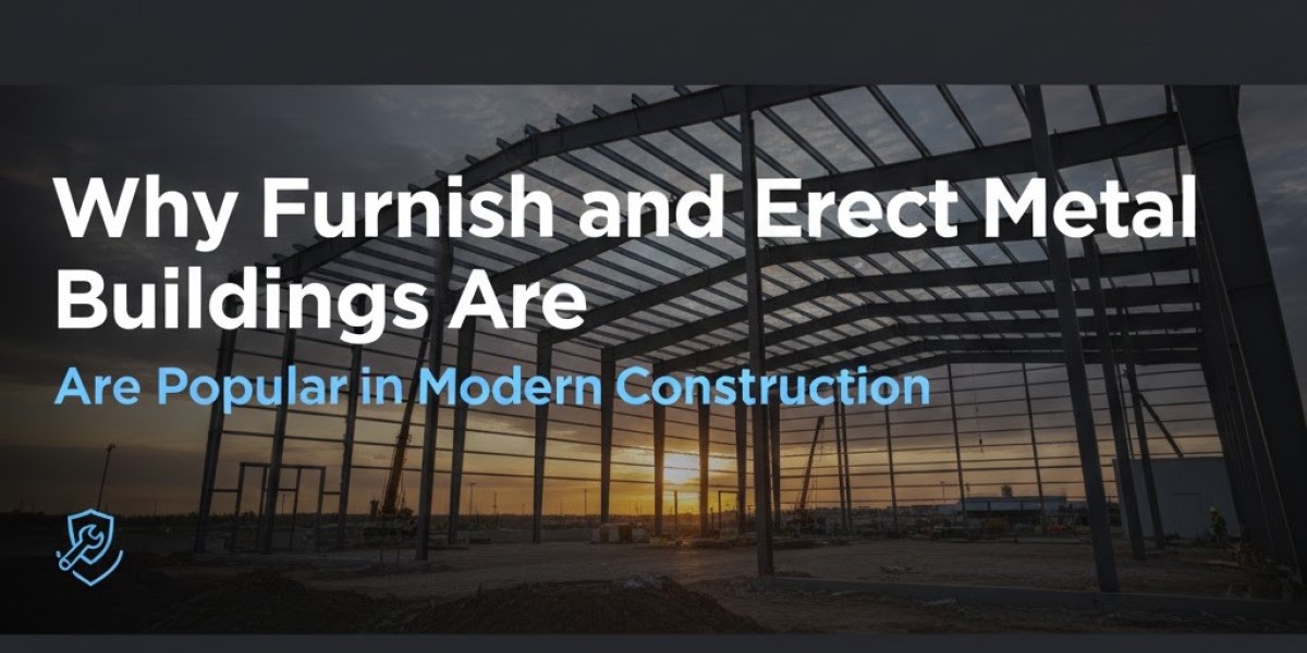 Why Furnish and Erect Metal Building Are Popular in Modern Construction