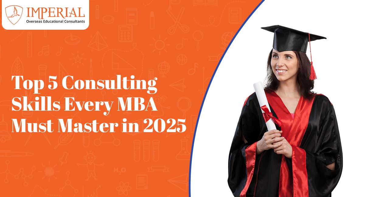 Top 5 Consulting Skills Every MBA Must Master in 2025