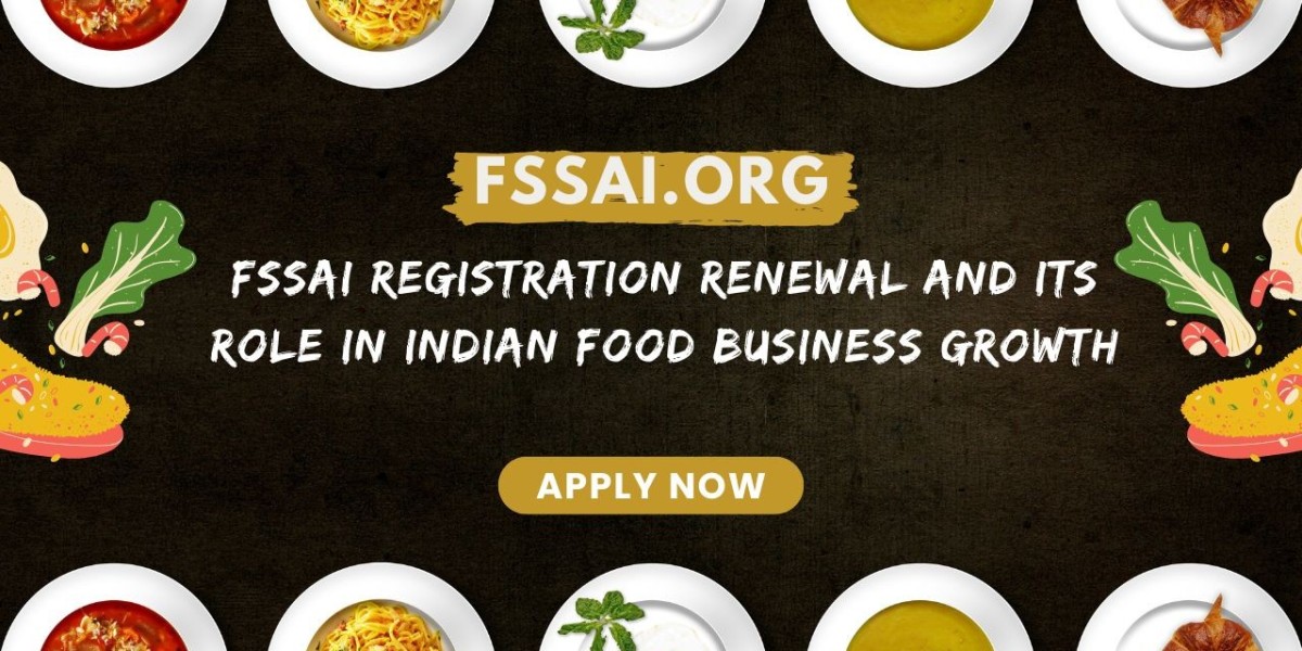 FSSAI Registration Renewal and Its Role in Indian Food Business Growth