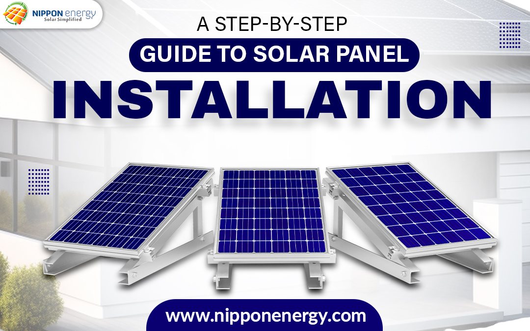 A Step-by-Step Guide to Solar Panel Installation