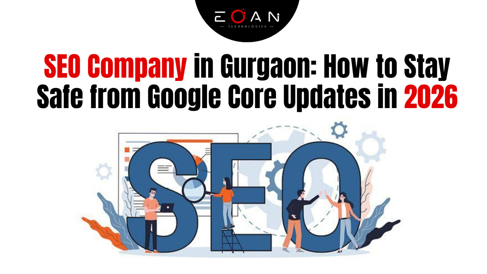 SEO Company In Gurgaon | Google Core Updates 2026
