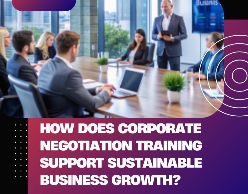How Does Corporate Negotiation Training Support Sustainable Business Growth? – Negotio Core