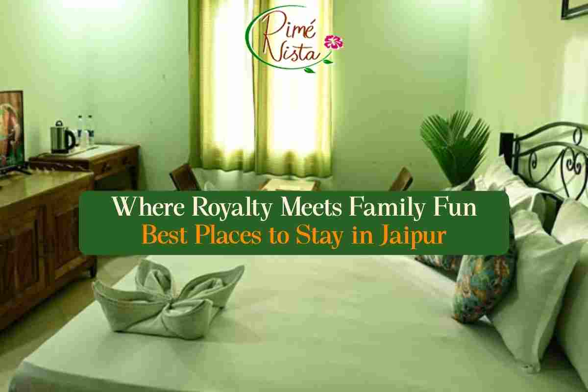 Where Royalty Meets Family Fun: Best Places to Stay in Jaipur