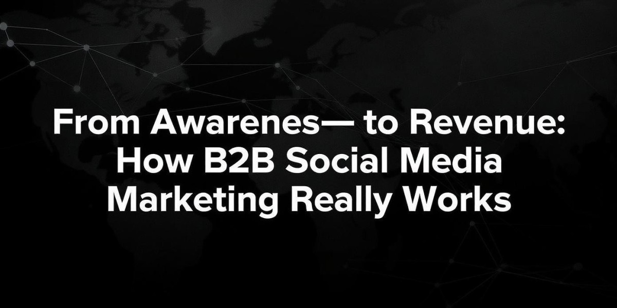 From Awareness to Revenue: How B2B Social Media Marketing Really Works