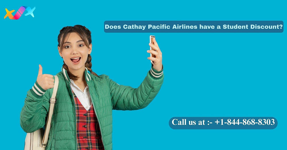 +1-844-868-8303 Does Cathay Pacific Airlines have a Student Discount?