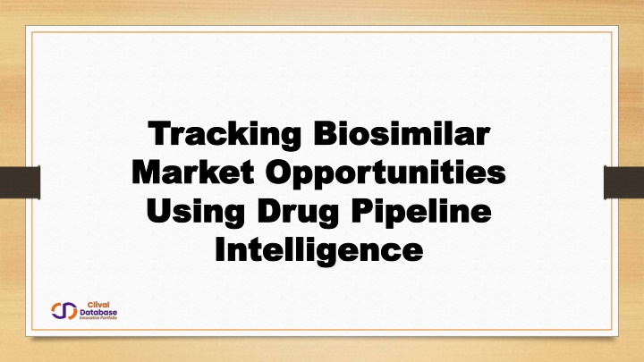PPT - Tracking Biosimilar Market Opportunities Using Drug Pipeline Intelligence PowerPoint Presentation - ID:14756714