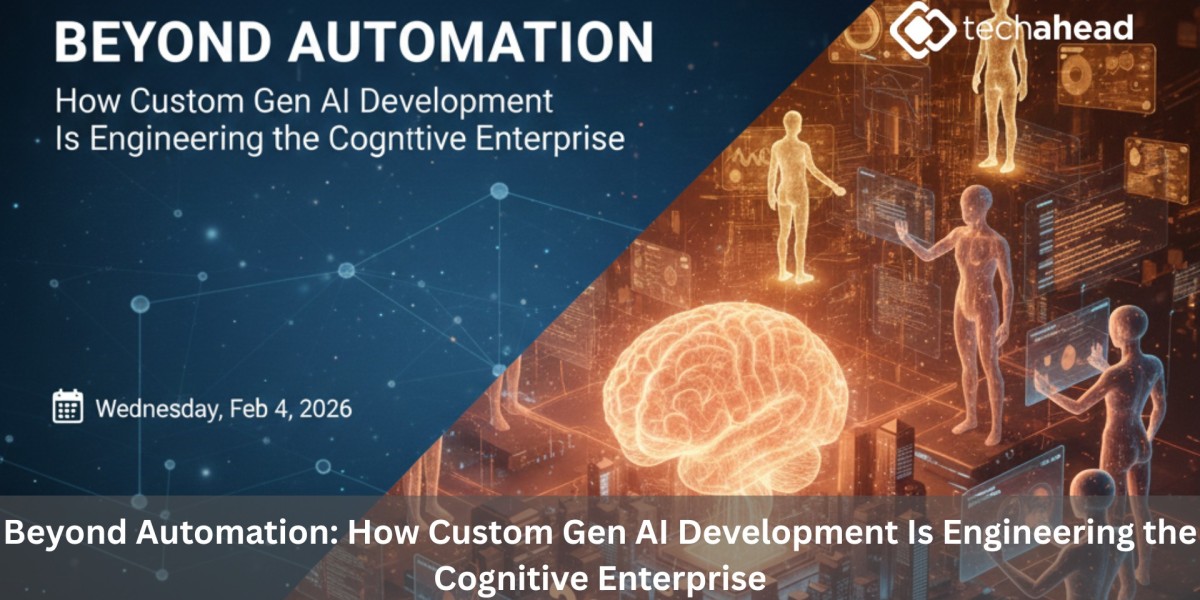 Beyond Automation: How Custom Gen AI Development Is Engineering the Cognitive Enterprise