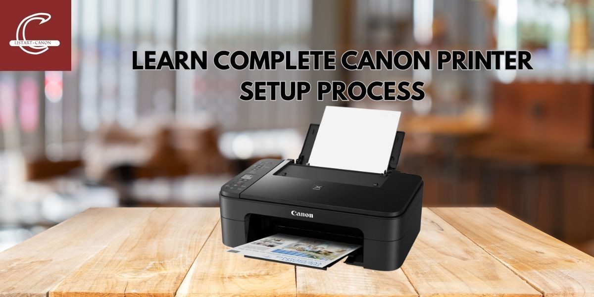Learn Complete Canon Printer Setup Process