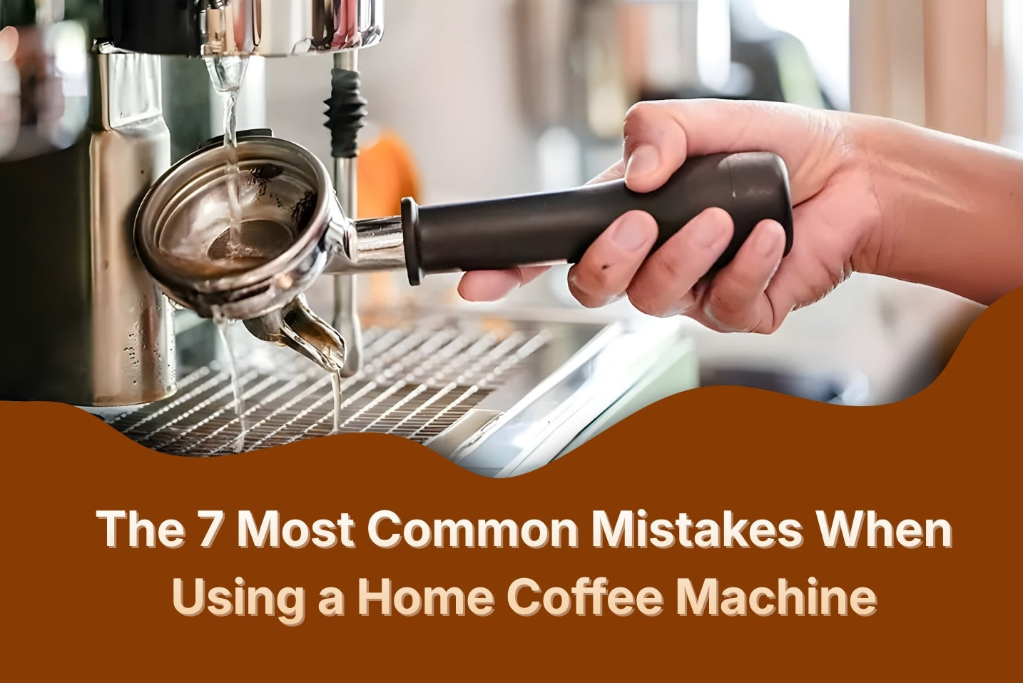 The 7 Most Common Mistakes When Using a Home Coffee Machine – Latteholic